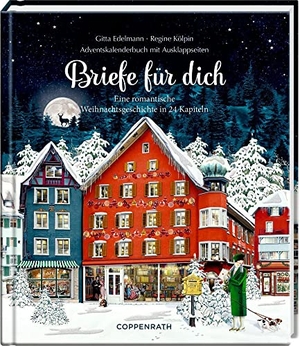 Edelmann, Gitta / Regine Kölpin. Briefe für dich - Eine romantische Weihnachtsgeschichte in 24 Kapiteln Adventskalenderbuch mit Ausklappseiten. Coppenrath, 2022.