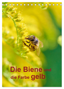 Die Biene und die Farbe gelb (Tischkalender 2024 DIN A5 hoch), CALVENDO Monatskalender