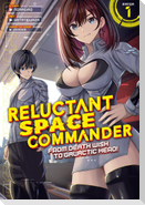 Reluctant Space Commander: From Death Wish to Galactic Hero! (Manga) Vol. 1