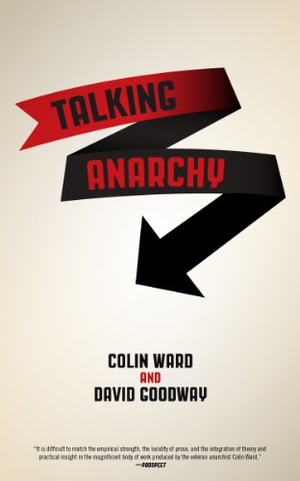 Ward, Colin / David Goodway. Talking Anarchy. PM Press, 2014.