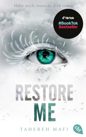 Mafi, Tahereh. Restore Me - Die Fortsetzung der mitreißenden Romantasy-Reihe. TikTok made me buy it. cbt, 2023.