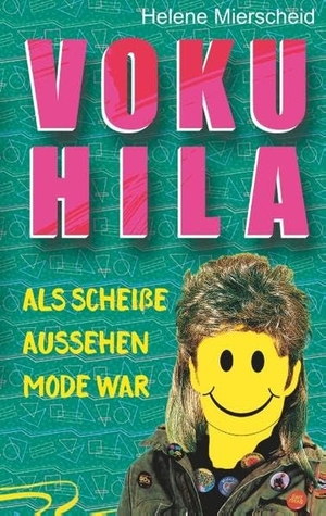 Mierscheid, Helene. Vokuhila - Als scheiße aussehen Mode war. Books on Demand, 2019.