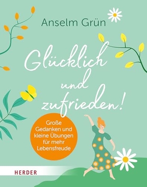 Grün, Anselm. Glücklich und zufrieden! - Große Gedanken und kleine Übungen für mehr Lebensfreude. Herder Verlag GmbH, 2024.