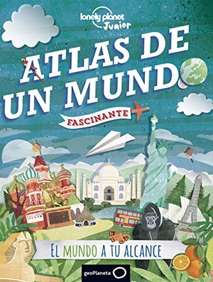 Steele, Philip / Lonely Planet Kids et al. Atlas de un mundo fascinante. Editorial Planeta, S.A., 2015.