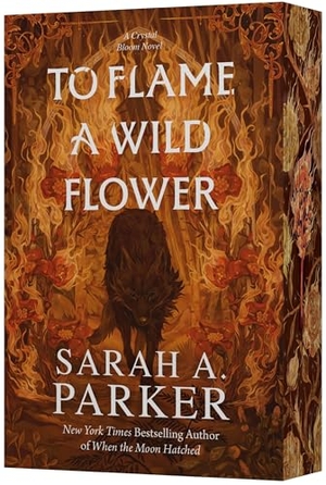 Parker, Sarah A.. To Flame a Wild Flower - A Novel. Harper Collins Publ. USA, 2026.