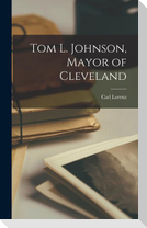 Tom L. Johnson, Mayor of Cleveland