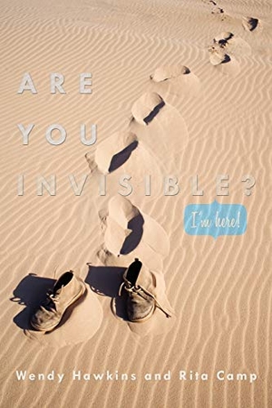 Hawkins, Wendy / Rita Camp. Are You Invisible? - I'm Here!. AuthorHouse, 2010.
