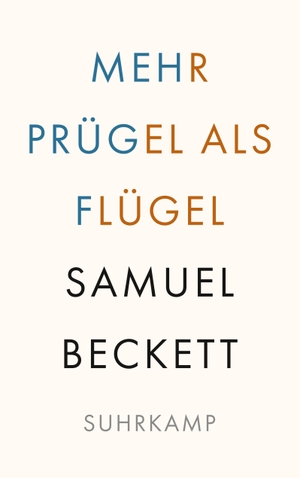 Beckett, Samuel. Mehr Prügel als Flügel. Suhrkamp Verlag AG, 2022.