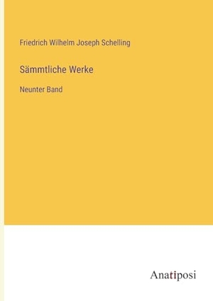 Schelling, Friedrich Wilhelm Joseph. Sämmtliche Werke - Neunter Band. Anatiposi Verlag, 2023.