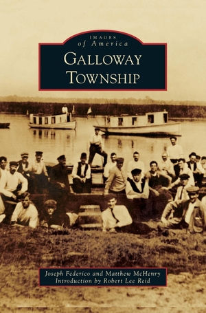 Federico, Joseph / Matthew McHenry. Galloway Township. Arcadia Publishing Library Editions, 2011.