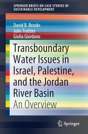 Brooks, David B. / Giordano, Giulia et al. Transboundary Water Issues in Israel, Palestine, and the Jordan River Basin - An Overview. Springer Nature Singapore, 2019.