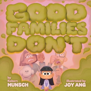 Munsch, Robert. Good Families Don't. Turnaround Pub. Serv. Ltd, 2026.