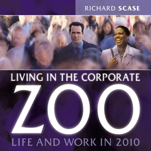 Scase, Richard. Living in the Corporate Zoo. Wiley, 2002.