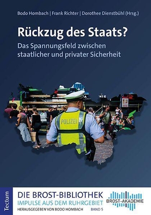 Hombach, Bodo / Frank Richter et al (Hrsg.). Rückzug des Staats? - Das Spannungsfeld zwischen staatlicher und privater Sicherheit. Tectum Verlag, 2023.