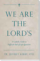 We Are the Lord's