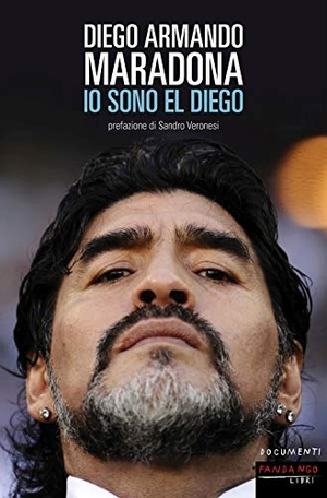 Maradona, Diego Armando. Io sono El Diego. Fandango Libri, 2012.