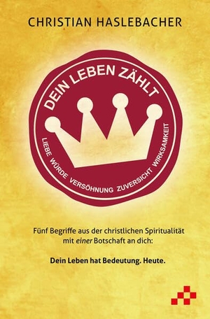 Haslebacher, Christian. Dein Leben zählt - Fünf Begriffe aus der christlichen Spiritualität mit einer Botschaft an dich. MOSAICSTONES, 2025.
