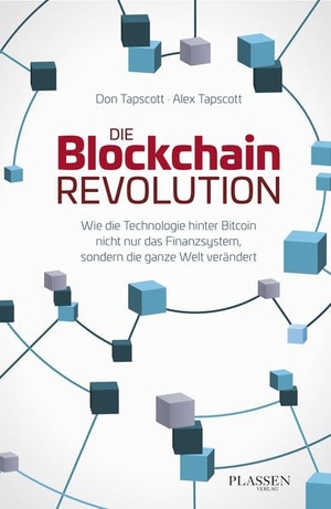 Tapscott, Don / Alex Tapscott. Die Blockchain-Revolution - Wie die Technologie hinter Bitcoin nicht nur das Finanzsystem, sondern die ganze Welt verändert. Plassen Verlag, 2016.