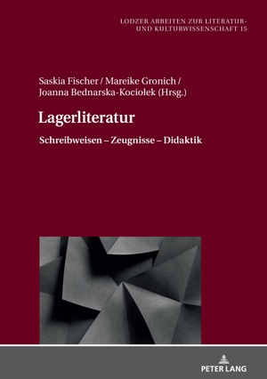 Fischer, Saskia / Mareike Gronich et al (Hrsg.). Lagerliteratur - Schreibweisen ¿ Zeugnisse ¿ Didaktik. Peter Lang, 2021.