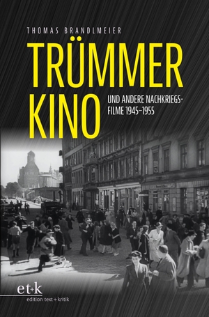 Brandlmeier, Thomas. Trümmerkino und andere Nachkriegsfilme. Edition Text + Kritik, 2026.
