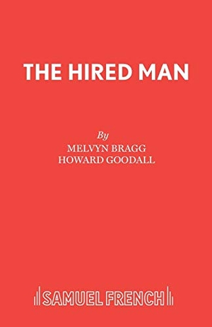 Bragg, Melvyn. The Hired Man. Samuel French Ltd, 2017.