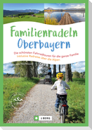 Familienradeln in Oberbayern und über die Alpen