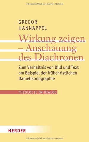 Hannappel, Gregor. Wirkung zeigen - Anschauung des Diachronen. Herder Verlag GmbH, 2025.