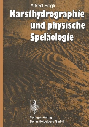 Bögli, A.. Karsthydrographie und physische Speläologie. Springer Berlin Heidelberg, 2013.