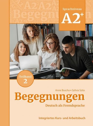 Buscha, Anne / Szilvia Szita. Begegnungen Deutsch als Fremdsprache A2+, Teilband 2: Integriertes Kurs- und Arbeitsbuch. Schubert Verlag GmbH & Co, 2021.