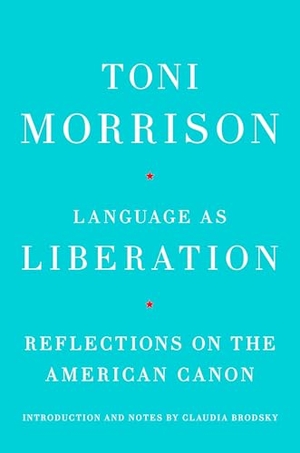 Morrison, Toni. Language as Liberation - Reflections on the American Canon. Knopf Doubleday Publishing Group, 2026.