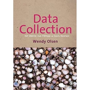 Olsen, Wendy. Data Collection - Key Debates and Methods in Social Research. Blue Rose Publishers, 2011.