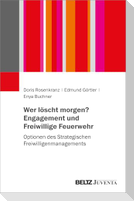 Wer löscht morgen? Engagement und Freiwillige Feuerwehr