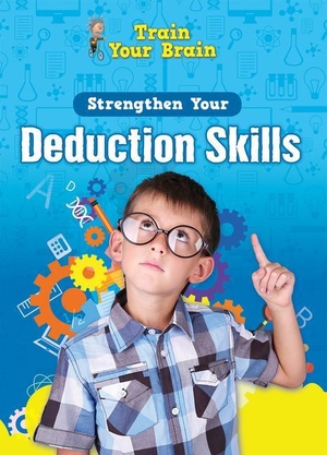 Navarro, Àngels. Strengthen Your Deduction Skills. Rosen Publishing Group, Inc, 2022.