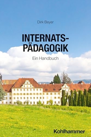 Beyer, Dirk. Internatspädagogik - Ein Handbuch. Kohlhammer W., 2026.