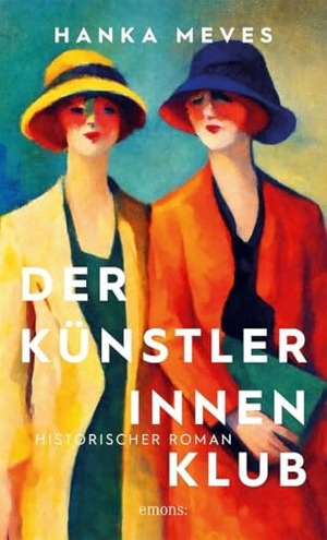 Meves, Hanka. Der Künstlerinnen-Klub - Zwei Künstlerinnen und der Aufbruch in die Moderne: Emmy Worringer und Olga Oppenheimer - Historischer Roman. Emons Verlag, 2026.
