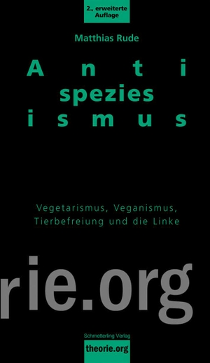 Rude, Matthias. Antispeziesismus - Die Befreiung von Mensch und Tier in der Tierrechtsbewegung und der Linken. Schmetterling Verlag GmbH, 2024.