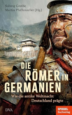 Grothe, Solveig / Martin Pfaffenzeller (Hrsg.). Die Römer in Germanien - Wie die antike Weltmacht Deutschland prägte - Ein SPIEGEL-Buch - Mit zahlreichen Abbildungen. DVA Dt.Verlags-Anstalt, 2026.