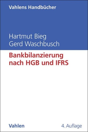Bieg, Hartmut / Gerd Waschbusch. Bankbilanzierung nach HGB und IFRS. Vahlen Franz GmbH, 2026.