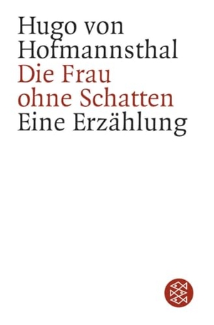 Hofmannsthal, Hugo von. Die Frau ohne Schatten. FISCHER Taschenbuch, 2002.