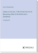 Letters to His Son, 1748; On the Fine Art of Becoming a Man of the World and a Gentleman