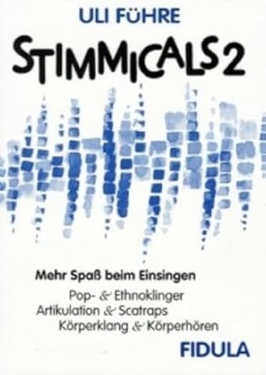 Führe, Uli. Stimmicals 2 - Spaß beim Einsingen. Popp- und Ethnoklinger, Artikulation und Scatraps, Körperklang und Körperhören. Fidula - Verlag, 2002.