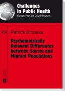 Psychometrically Relevant Differences between Source and Migrant Populations