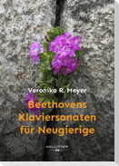Beethovens Klaviersonaten für Neugierige