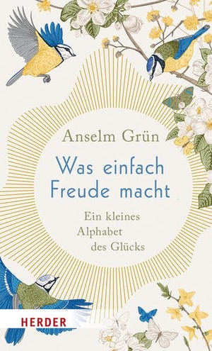 Grün, Anselm. Was einfach Freude macht - Ein kleines Alphabet des Glücks. Herder Verlag GmbH, 2026.