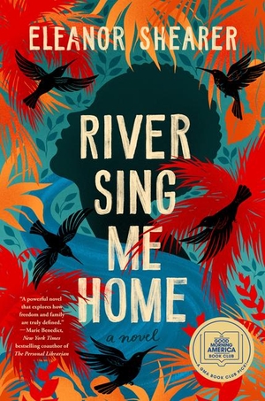 Shearer, Eleanor. River Sing Me Home: A GMA Book Club Pick. Penguin Publishing Group, 2023.