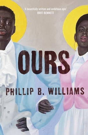 Williams, Phillip B.. Ours. Granta Books, 2024.