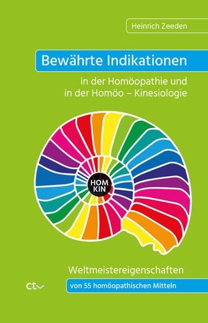 Zeeden, Heinrich. Bewährte Indikationen in der Homöopathie und in der Homöo - Kinesiologie - Weltmeistereigenschaften von 55 homöopathischen Mitteln. Ctv Verlag, 2023.
