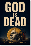 God is Dead. God Remains Dead. And We Have Killed Him