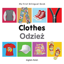 My First Bilingual Book -  Clothes (English-Polish)