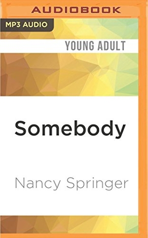 Springer, Nancy. Somebody. Brilliance Audio, 2017.